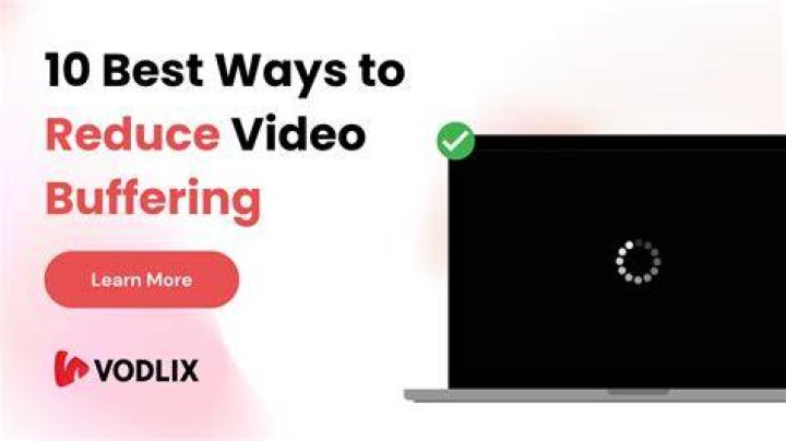 Tips to improve streaming quality and reduce buffering